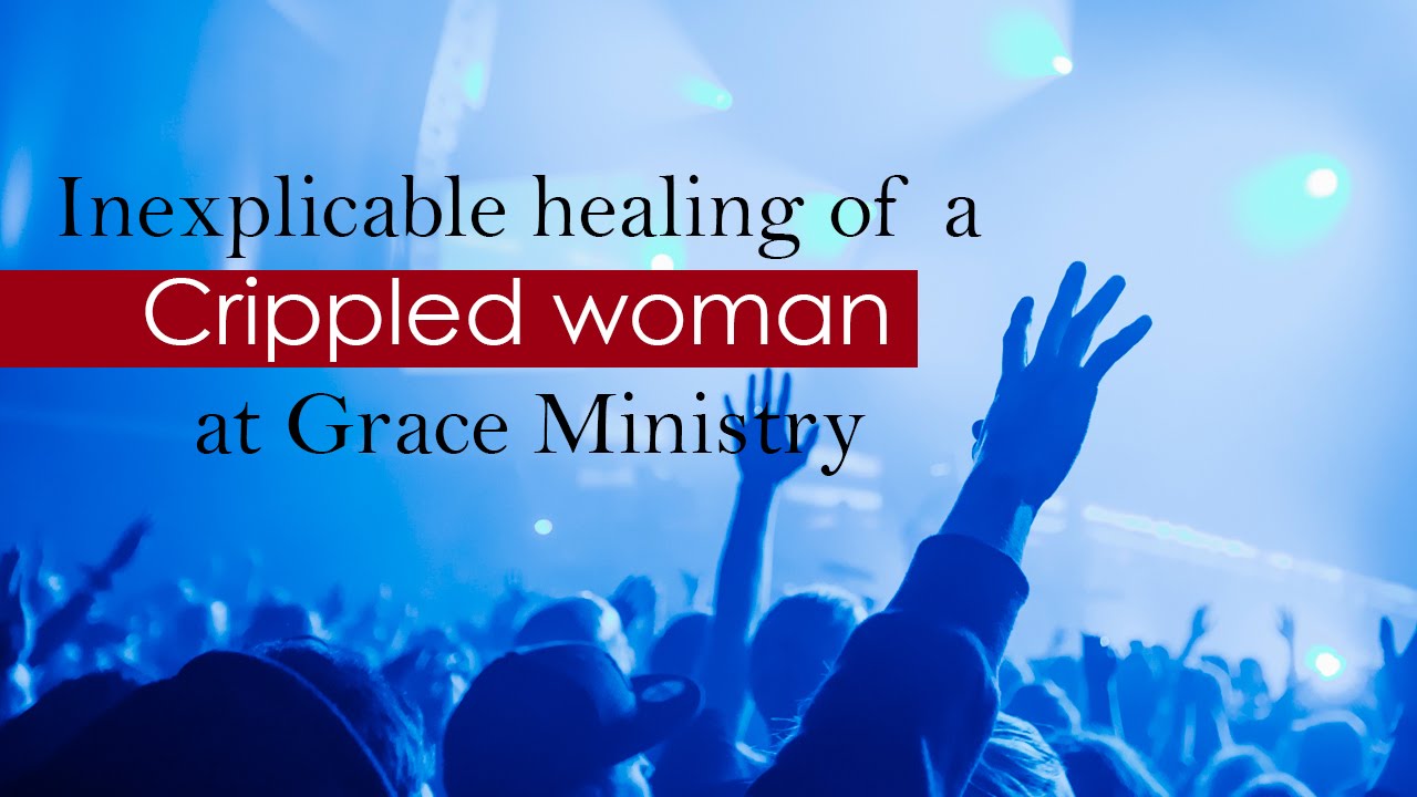 Crippled Woman Healed | Grace Ministry