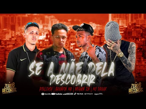 BRANKIN MR, MC DRAAK, REALCASH E NEGUIN ZN - SE A MÃE DELA DESCOBRIR - BREGA FUNK