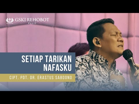 Setiap Tarikan Nafasku - Pdt. Dr. Erastus Sabdono | Rehobot Pluit Music