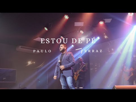 ESTOU DE PÉ | Paulo Ferraz (Clipe oficial)