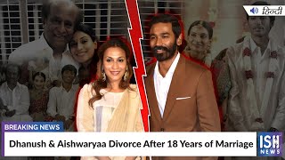 Dhanush & Aishwaryaa Divorce After 18 Years of Marriage