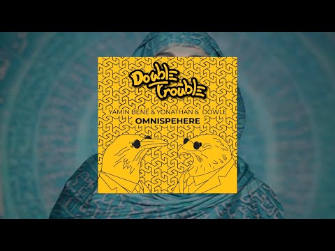 🔥YAMIN BENE x YONATHAN & DOWLE - OMNISPHERE / OMNISPHERE EP / DOUBLE TROUBLE