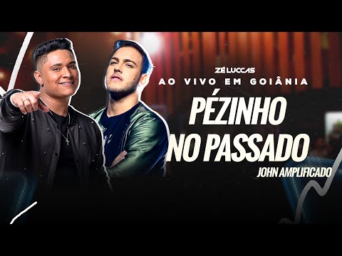 Zé Luccas, John Amplificado - Pézinho No Passado (DVD Ao Vivo Em Goiânia)