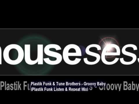 Plastik Funk & Tune Brothers - Groovy Baby (Plastik Funk Listen & Repeat Mix)