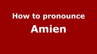 How to pronounce Amien