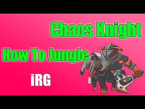 DoTa 2 How To Jungle Chaos Knight Patch 7.31b  little farm but it hurts