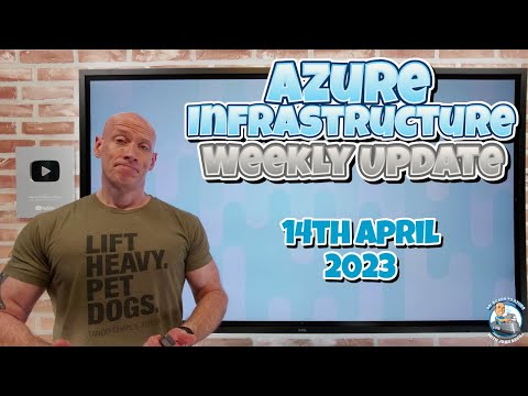 Azure Infrastructure Weekly Update - 14th April 2023
