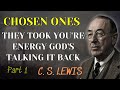 Chosen Ones, Divine Wrath Unleashes Destruction Built on Your Stolen Energy! | C. S. Lewis