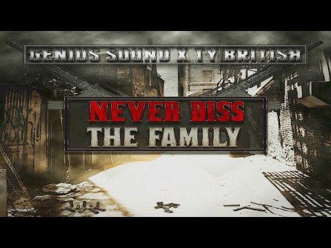 Genius Sound & Ty British - Never Diss The Family (Aug 2015)