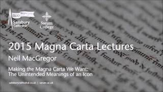 2015 Magna Carta Lectures - Neil MacGregor: Making the Magna Carta We Want
