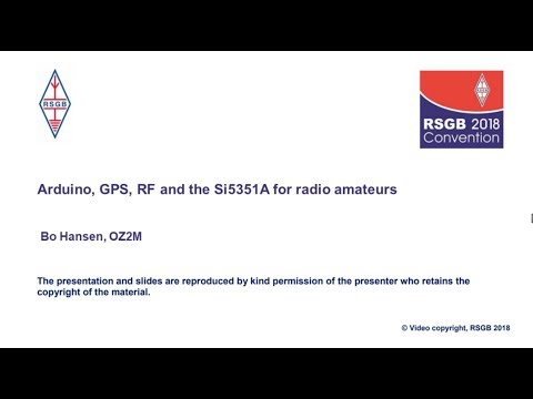 RSGB 2018 Convention lecture: Arduino, GPS, RF and the Si5351A for radio amateurs