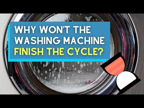 Why Won’t The Washing Machine Finish The Cycle?