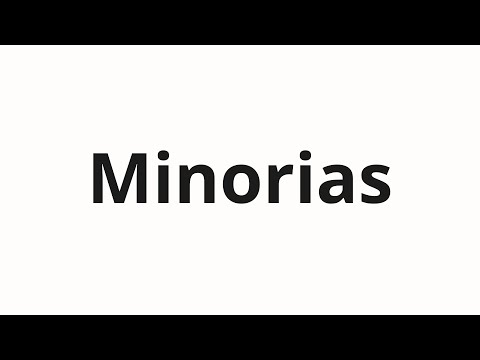 How to pronounce Minorias
