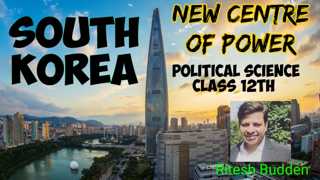 SOUTH KOREA || New Centres Of Power || Political Science || Class 12th || Ritesh Budden