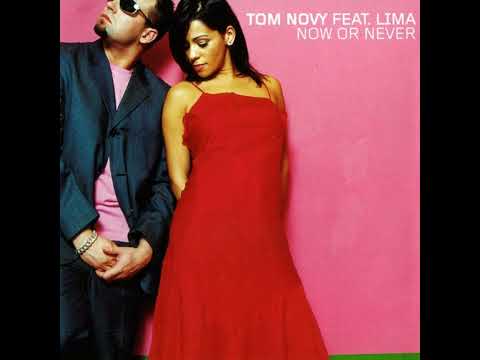 Tom Novy Feat : Lima : Now Or Never (Radio Edit)
