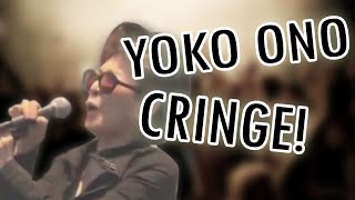 Yoko Ono Cringe - Cringeblog.com