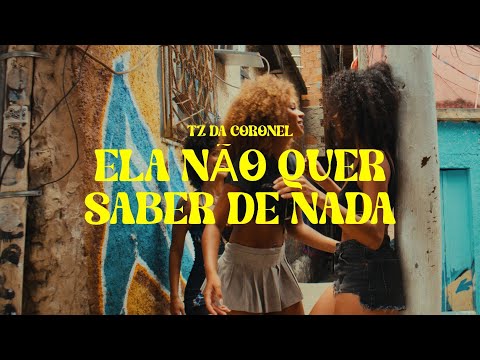 Tz da Coronel - Ela não quer saber de nada (Clipe Oficial)