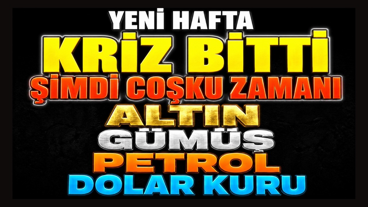 Altın, Gümüş, Borsa, Petrol ve Dolar | Yeni Haftada Büyük Dönemeç