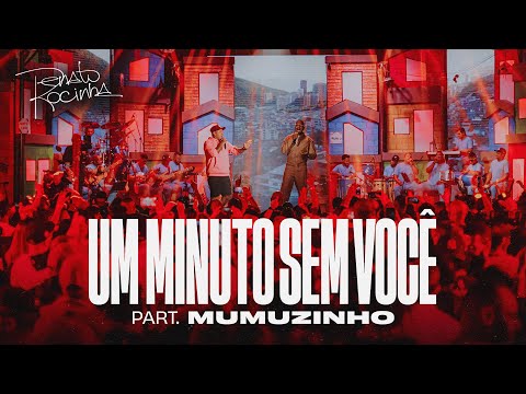 Renato da Rocinha part. Mumuzinho - Um Minuto Sem Você (Humildemente Vol.3)