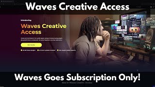 Video thumbnail for Waves Creative Access | Waves Goes Subscription Only! by Green Light Sound