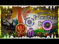 Jalwa Jalwa (Hindustan ki kasam )15 August independence day Dj remix song