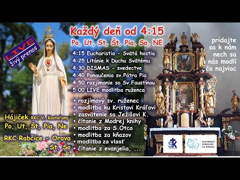 AO VIVO: 4h15 - 18h00 Eucaristia, litánie k D.S, Dismas, sv.Faustína, das 5h00 ruženec z Hájička