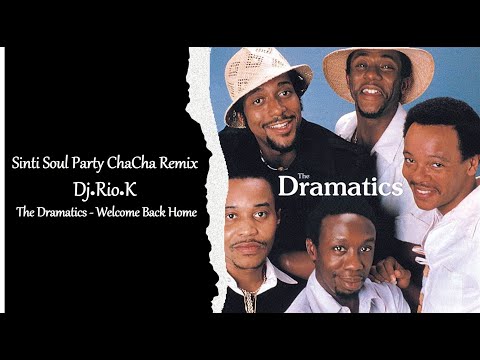 Sinti Soul Party ChaCha - Dj Rio K - Remix The Dramatics - Welcome Back Home