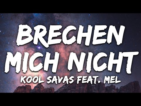 Kool Savas ft. MEL - BRECHEN MICH NICHT (Lyrics / Texte)