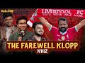 Farewell Jurgen Klopp KViz || Anirban | Hussain | Rahul