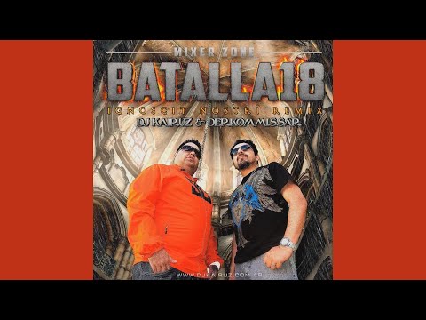 BATALLA DE LOS DJS 18 (Perdona Nuestro Remix) - Dj Kairuz & Dj Derkommissar - MIXER ZONE (2012)