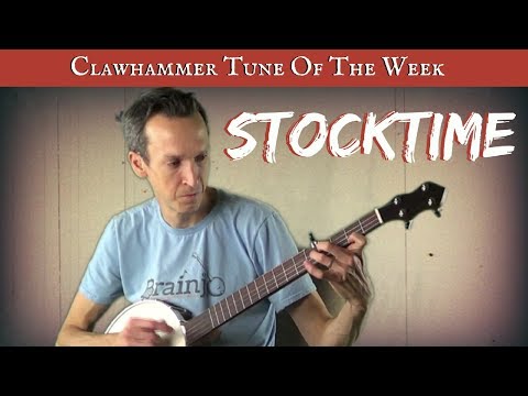 Clawhammer Banjo - Tune (and Tab) of the Week: "Stocktime"