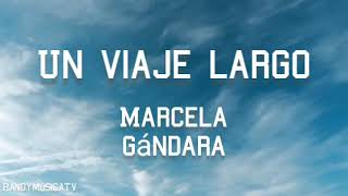 Un Viaje Largo - Marcela Gándara (Letras)
