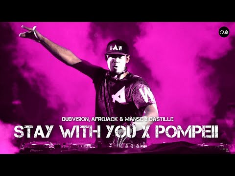 DUBVISION, AFROJACK & MANSE X BASTILLE - STAY WITH YOU X POMPEII (MARTIN JACKWELL MASHUP)