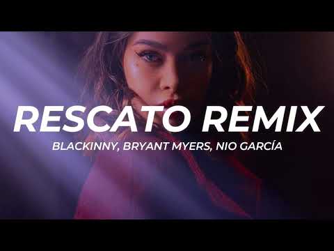Blackinny x Bryant Myers x Nio Garcia - " RESCATO REMIX "