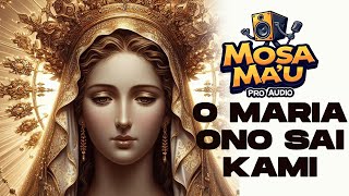 Download lagu O Maria Ono Sai Kami mp3 Download lagu O Maria Ono Sai Kami mp3