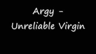argy- unreliable virgin