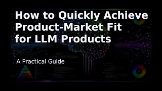 How to Quickly Achieve Product-Market Fit (PMF) for LLM Products