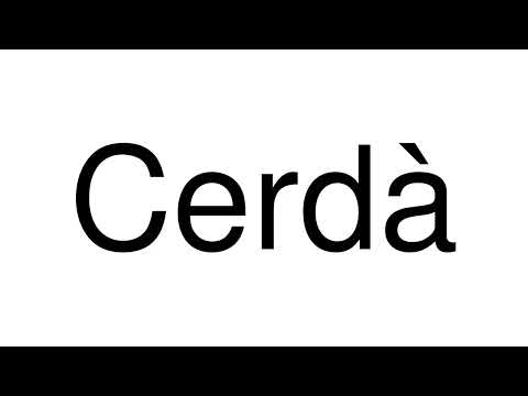 How to Pronounce Cerdà (Spain)