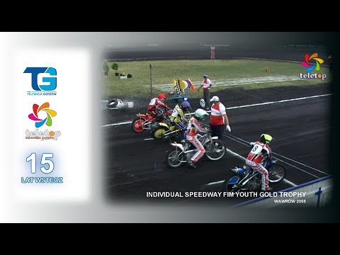15 lat wstecz - Individual Speedway FIM Youth Gold Trophy - Wawrów 2005
