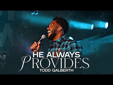 HE ALWAYS PROVIDES - Todd Galberth Spontaneous worship