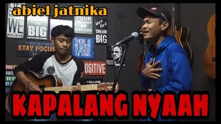 Download lagu Kapalang nyaah - abiel jatnika | COVER MUSIC By musisi jalanan mp3