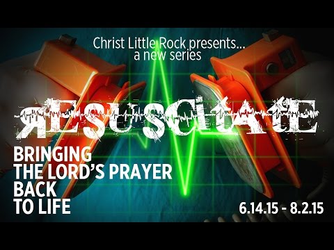 TEASER: Resuscitate: Bringing the Lord's Prayer Back to Life