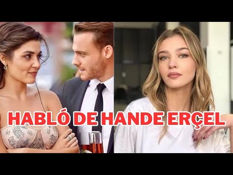 He spoke about Hande Erçel in such a way that you will be surprised by what you will hear...