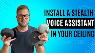 How to Install a STEALTH Voice Assistant In Your Ceiling