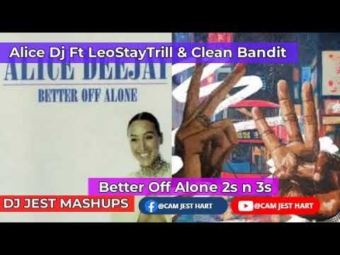 Alice Dj Ft LeoStayTrill & Clean Bandit Better Off Alone 2s n 3s Remix