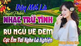 Đây Mới Là Nhạc Trữ Tình Bolero CỰC ÊM TAI Ru Ngủ Về Đêm-LK Nhạc Sống Thôn Quê Chọn Lọc Đặc Biệt Hay