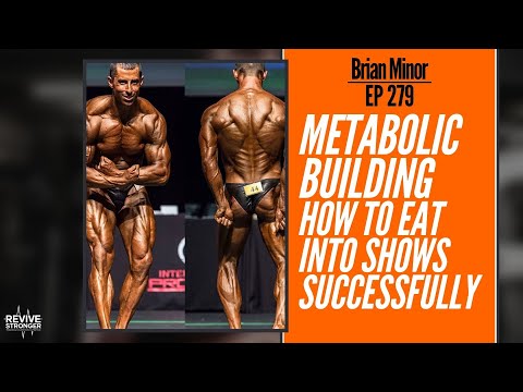 279: Brian Minor - Metabolic Building | How To Eat Into Shows Successfully