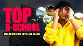 Last Chance to get Admission in top BSCHOOL in 2025 | MBA Admissions 2025