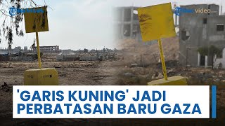 Pembaruan Batas Israel-Gaza: Kepala IDF Klaim 'Garis Kuning' adalah Garis Perbatasan Baru di Gaza