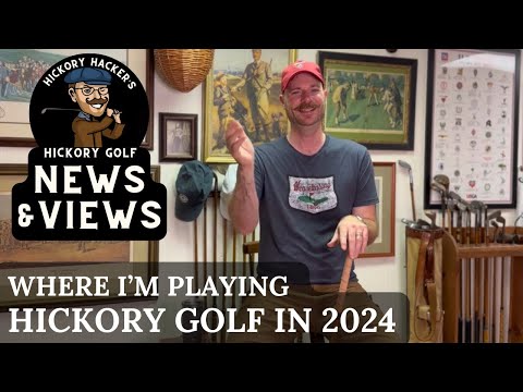 Where I'm Playing Hickory Golf in 2024 - News and Views